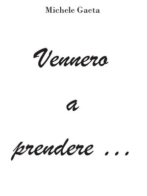 cover image of Vennero a prendere ...